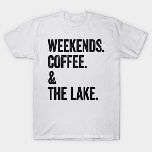 Weekends Coffee and the Lake T-Shirt